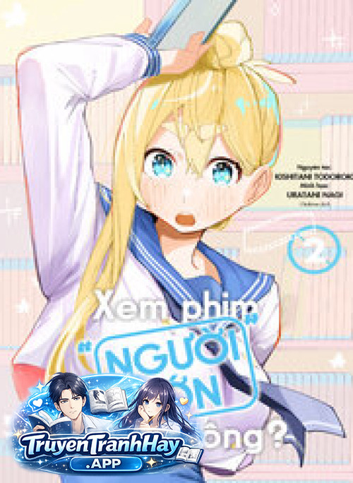 Xem Phim "Người Lớn" Được Không?