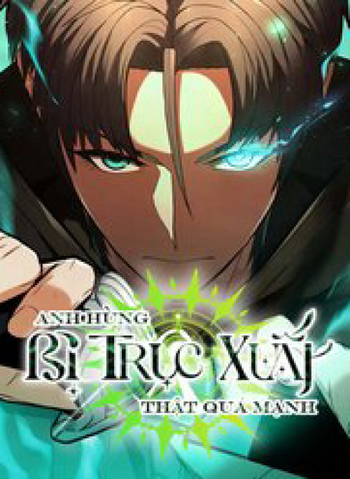 Anh Hùng Bị Trục Xuất Thật Quá Mạnh