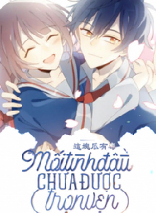 Mối Tình Đầu Chưa Được Trọn Vẹn