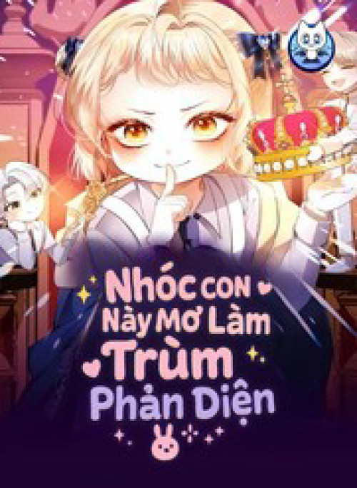 Nhóc Con Này Mơ Làm Trùm Phản Diện