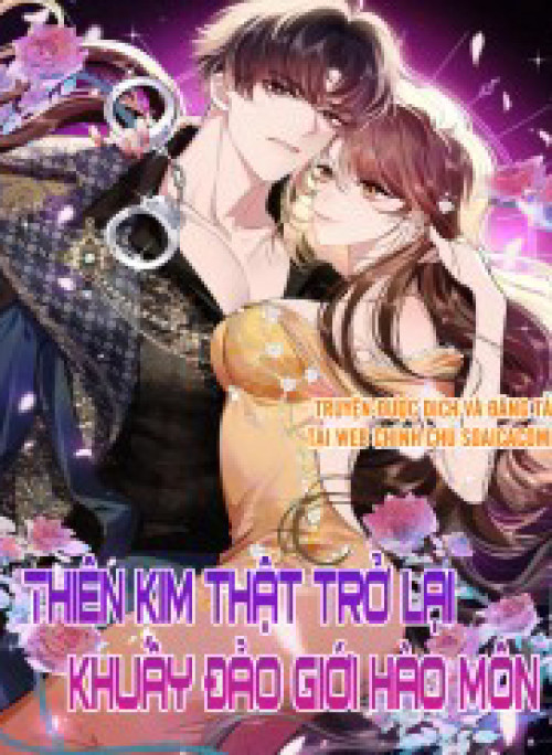 Thiên Kim Thật Trở Lại Khuấy Đảo Giới Hào Môn