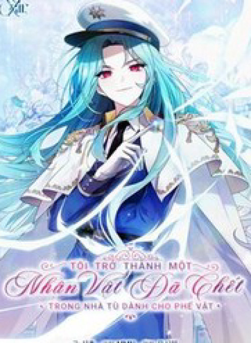 Tôi Trở Thành Một Nhân Vật Đã Chết Trong Nhà Tù Dành Cho Phế Vật