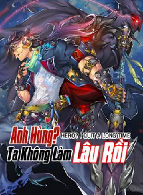 Anh Hùng ? Ta Không Làm Lâu Rồi
