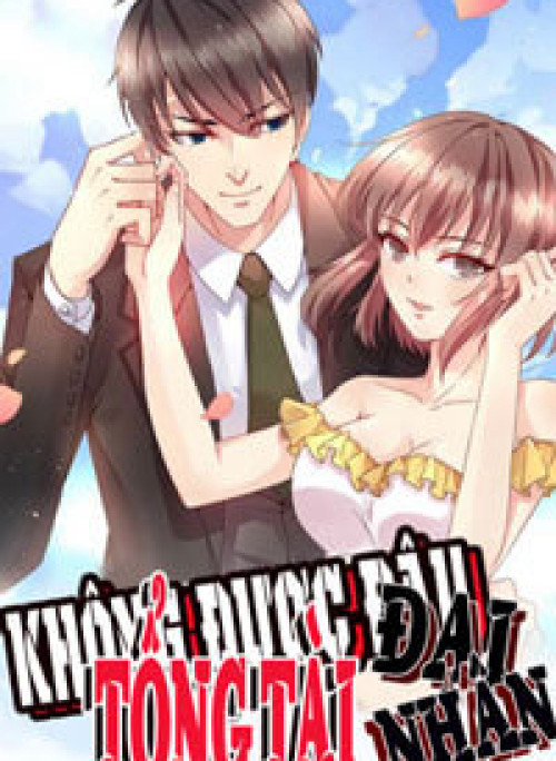 Không Được Đâu Tổng Tài Đại Nhân