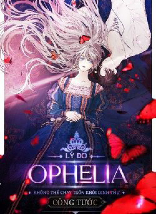 Lý Do Nàng Ophelia Không Thể Chạy Trốn Khỏi Dinh Thự Công Tước