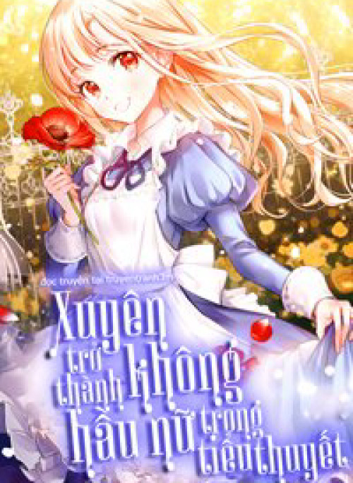 Xuyên không trở thành hầu nữ trong tiểu thuyết