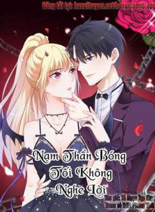 Nam Thần Bóng Tối Không Nghe Lời